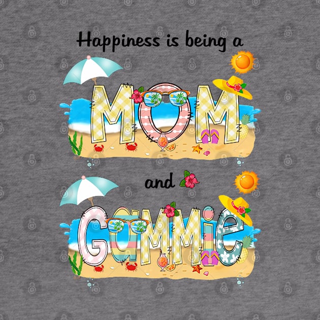 Happiness Is Being A Mom And Gammie Summer Beach Happy Mother's Day by KIMIKA